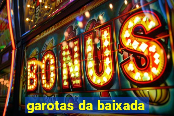 garotas da baixada